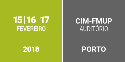 16 e 17 fevereiro 2018 / Auditório CIM-FMUP